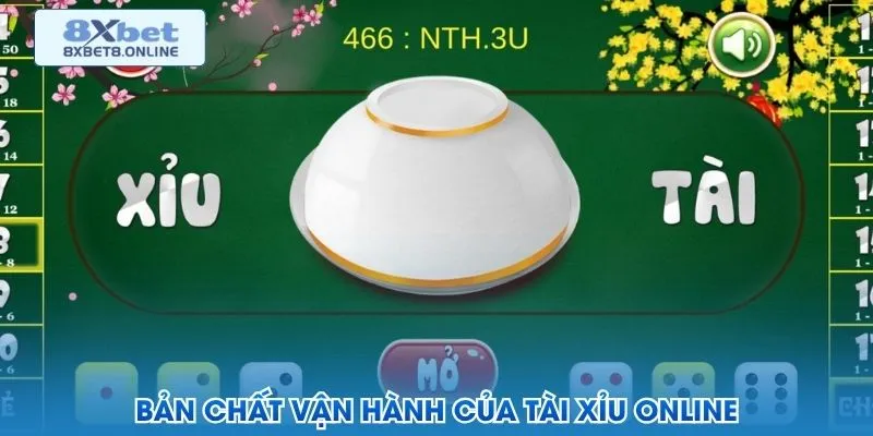 Bản chất vận hành của tài xỉu online