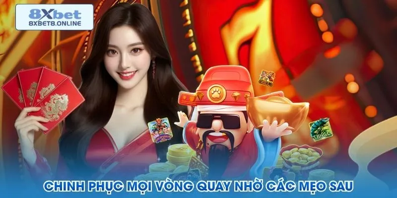 Chinh phục mọi vòng quay nhờ các mẹo sau