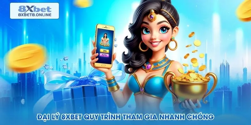 Đại lý 8XBet quy trình tham gia nhanh chóng