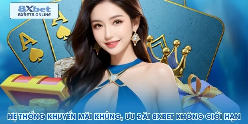 Hệ thống khuyến mãi khủng, ưu đãi 8XBET không giới hạn