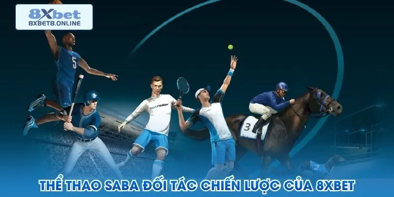 Thể thao SABA đối tác chiến lược của 8XBET