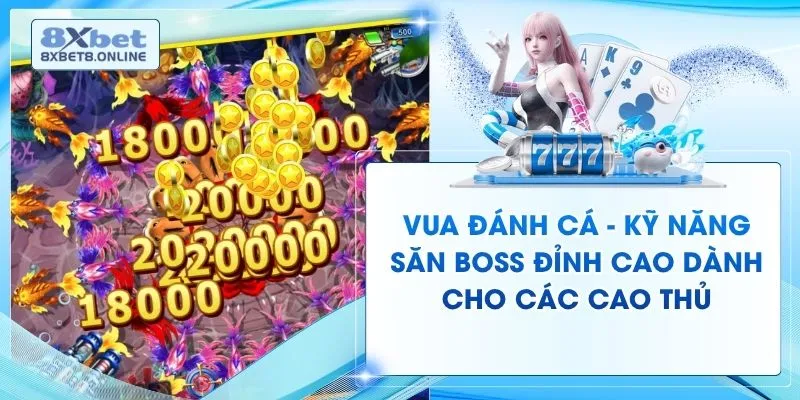 Vua Đánh Cá - Kỹ Năng Săn Boss Đỉnh Cao Dành Cho Các Cao Thủ